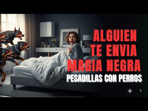 ¿Tienes pesadillas recurrentes? ¿Sueñas con perros? Mira quien te hace magia negra..