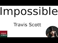 Travis Scott - Impossible (Lyrics/Letra)
