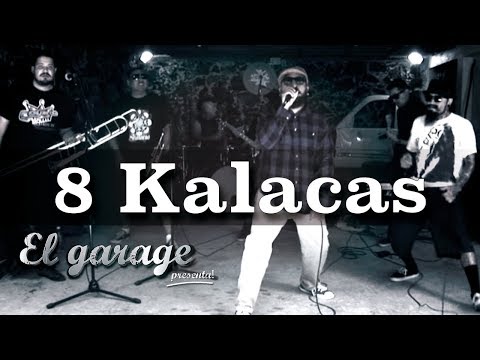 8 Kalacas - "Puerco" en El Garage