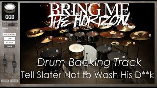 Bring Me The Horizon - Tell Slater Not to Wash His D**k (Drum Backing Track) Drums Only