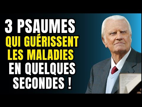 Les 3 Psaumes de GUÉRISON que votre MÉDECIN ne vous dira JAMAIS – Billy Graham
