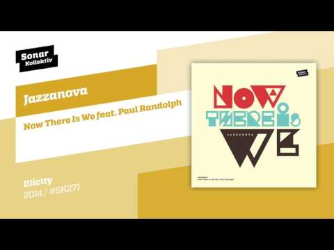 Jazzanova - Now There Is We feat. Paul Randolph