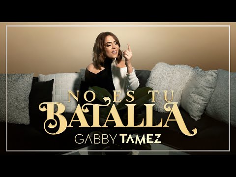 NO ES TU BATALLA - GABBY TAMEZ