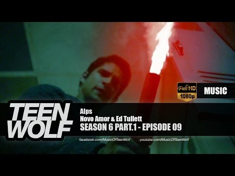 Novo Amor & Ed Tullett - Alps | Teen Wolf 6x09 Music [HD]