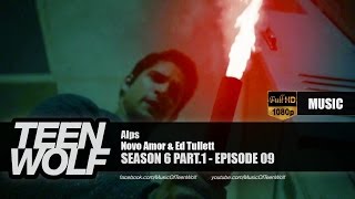 Novo Amor & Ed Tullett - Alps | Teen Wolf 6x09 Music [HD]