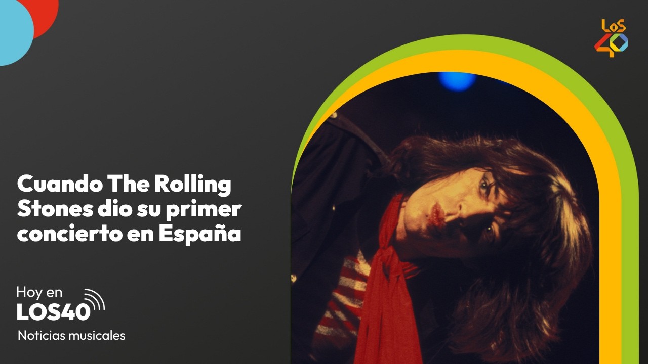 El primer concierto de The Rolling Stones en España y su impacto - Noticias del 14 de junio | LOS40