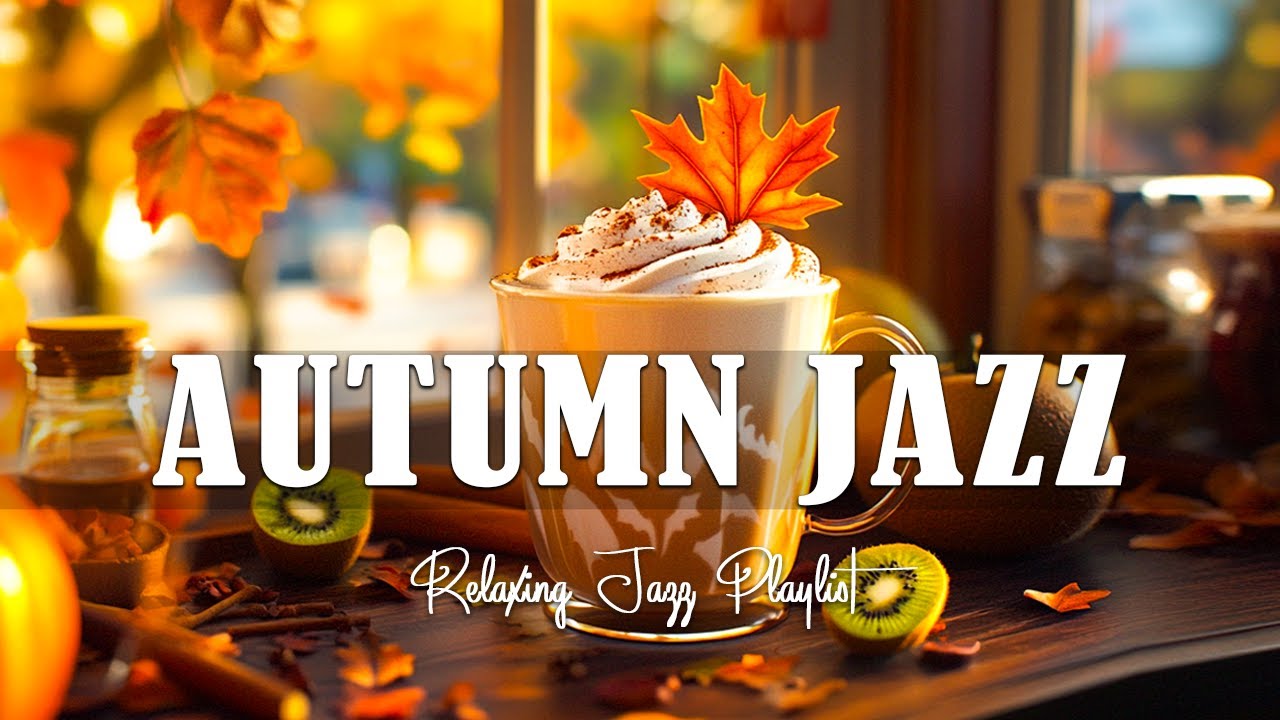 Autumn Jazz - Jazz & Bossa Nova November good mood for relaxing, studying and working