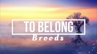 To Belong (Lyrics) - Broods (Don't Feed the Pop Monster Album)