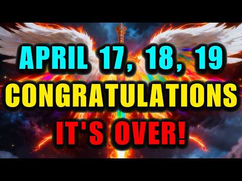 🎉Chosen One: April 17, 18, 19 — God Said “Congratulations, The Struggle Officially Ends Here”🕊️