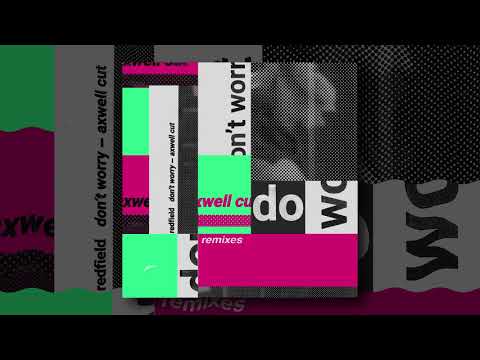 REDFIELD - Don’t Worry [Axwell Cut] (Cat Dealers Remix)