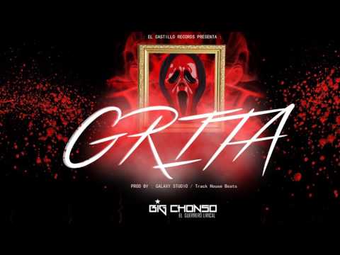 GRITA-BIG CHONSO 2017 PROD BY: TRACKS HOUSE BEATS /GALAXY STUDIO