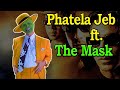 Phatela Jeb Sil Jayega Ft THE MASK