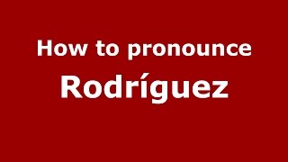 How to pronounce Rodríguez
