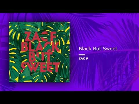 Zac F - Black But Sweet (Single//Official Audio)