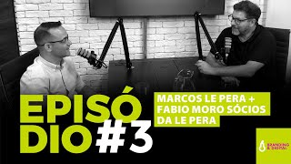 Podcast Le Pera - Marcos entrevista o sócio Fabio Moro