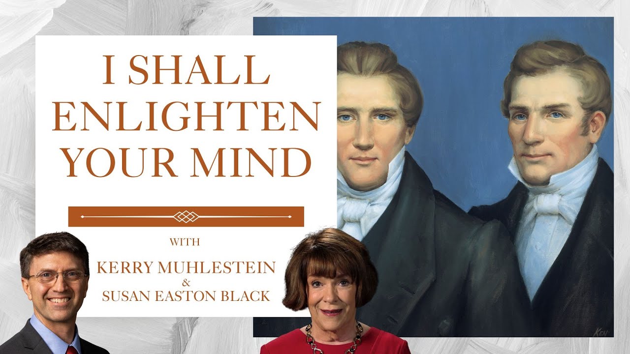 S4 E8 I Shall Enlighten Your Mind with Susan Easton Black (D&C 10-11)