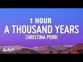 [1 HOUR] Christina Perri - A Thousand Years (Lyrics)
