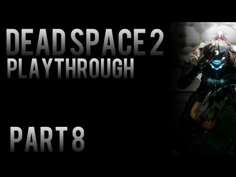 Dead Space 2 Playthrough Pt.8 HD (Chapter 2) [XBOX360/PS3/PC]