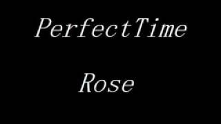 Rose - Perfect Time