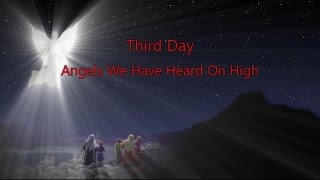 Angels We Have Heard On High - Third Day (lyrics on screen) HD