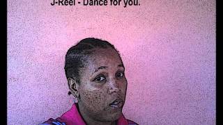 J Reel -  Dance for you