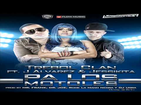 J Alvarez Ft Jessikita & Trebol Clan - Pa Los Moteles (Official Remix)