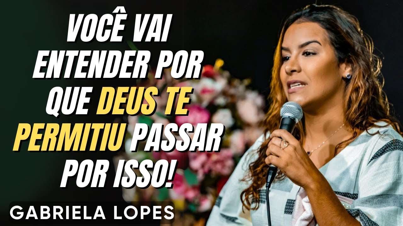 VOCÊ NÃO NASCEU PRA VIVER DERROTADO – ESCUTE ISSO - GABRIELA LOPES 2025 - Pregação Forte 2025
