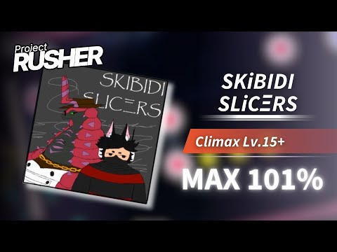 [ROBLOX] Project : RUSHER - SKiBIDI SLiCΞRS (Climax LV.15+) MAX 101%