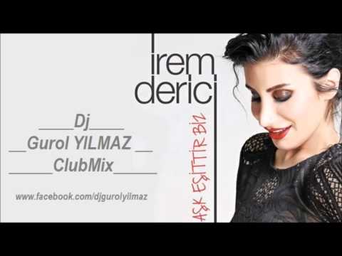 Dj Gurol YILMAZ Ft. irem Derici - Ask Esittir Biz (ClubMix)