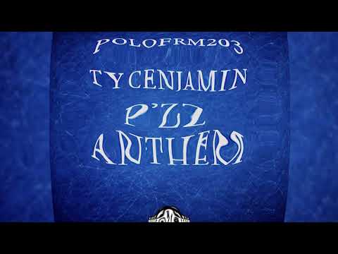 POLOFRM203 X TY CENJAMIN - P'ZZ ANTHEM (Rooga "GD Anthem" REMIX)