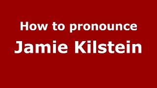 How to pronounce Jamie Kilstein