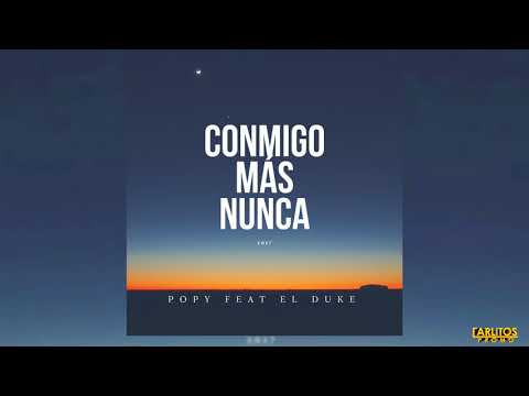 Popy Ft. El Duke - Conmigo Mas Nunca [Audio Oficial]