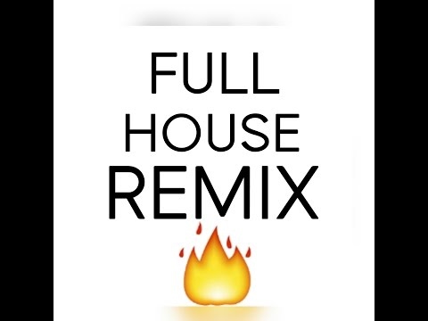 Full House Remix (Full Audio Version)