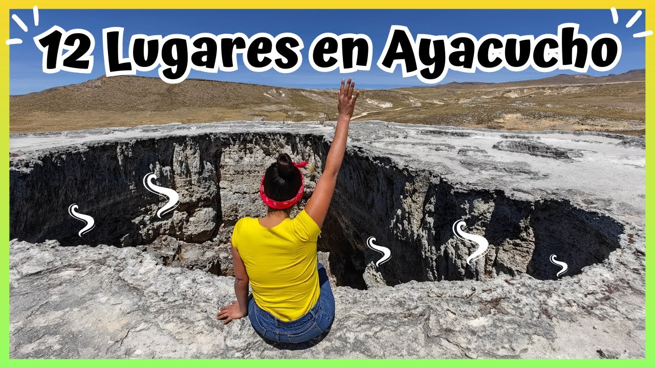 12 PLACES IN AYACUCHO that you must visit in 2023