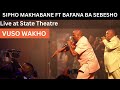 BAFANA BA SEBESHO FT SIPHO MAKHABANE VUSO BAKHO