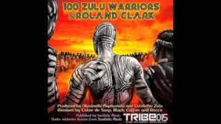 100 Zulu Warriors & Roland Clark - 100 Zulu Warriors (Rocco Alternative Mix)