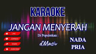 Download lagu JANGAN MENYERAH - D'MASIV || NADA PRIA mp3 Download lagu JANGAN MENYERAH - D'MASIV || NADA PRIA mp3