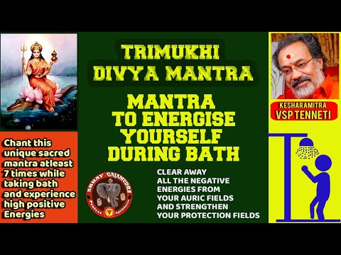 ENERGISE YOURSELF DURING BATH with TRIMUKHI DIVYA MANTRA as you cleanse your auric fields