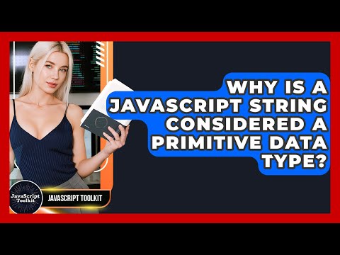Why Is A Javascript String Considered A Primitive Data Type Javascript Toolkit