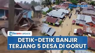 Detik-detik Banjir & Lumpur Terjang 5 Desa di Gorontalo Utara, Bupati Thariq Pilih Menginap di Posko