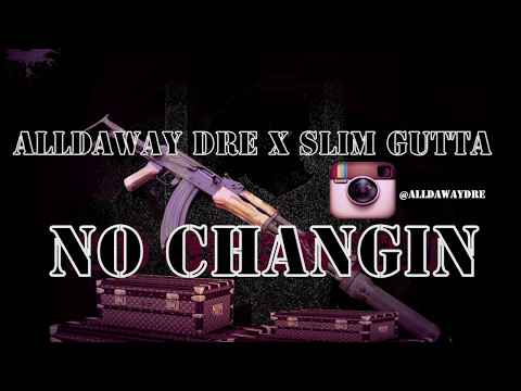 Alldaway Dre x Slim Gutta - No changin [Exclusive freestyle]
