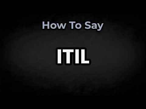 How To Pronounce ITIL? (CORRECTLY) Meaning & Pronunciation