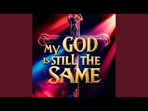 My God Is Still The Same