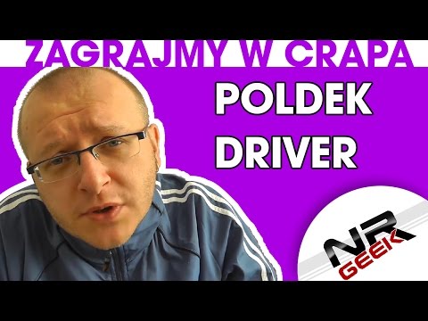 Zagrajmy w crapa #29 - Poldek Driver (Najgorsze gry wg NRGeeka)