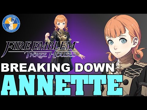 Breaking Down: Annette - Fire Emblem: Three Houses Unit Analysis