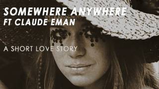 Somewhere Anywhere feat Claude Eman - A Short Love Story (Radio Edit)