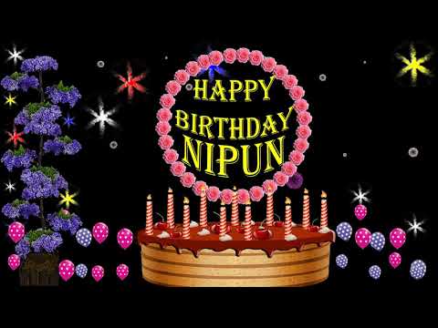 NIPUN HAPPY BIRTHDAY TO YOU