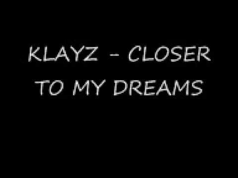 Klayz - Closer to my dreams
