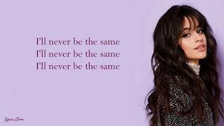 Never Be The Same - Camila Cabello (Lyrics)