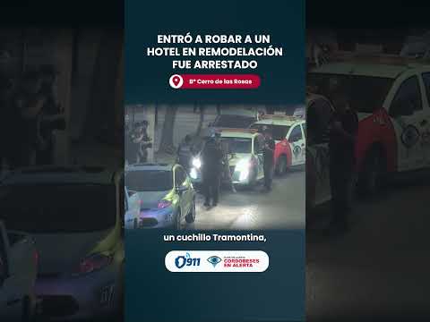B° Cerro de las Rosas 📢 Entró a robar a un hotel en remodelación: fue arrestado